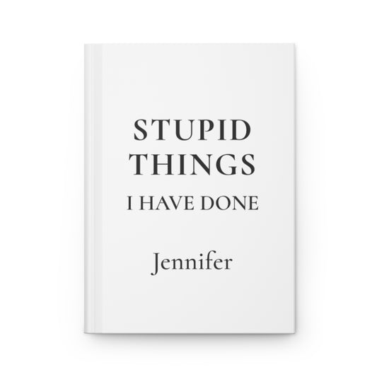 Personalized Stupid Things I Have Done Journal