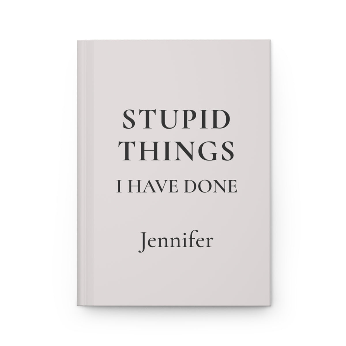 Personalized Stupid Things I Have Done Journal