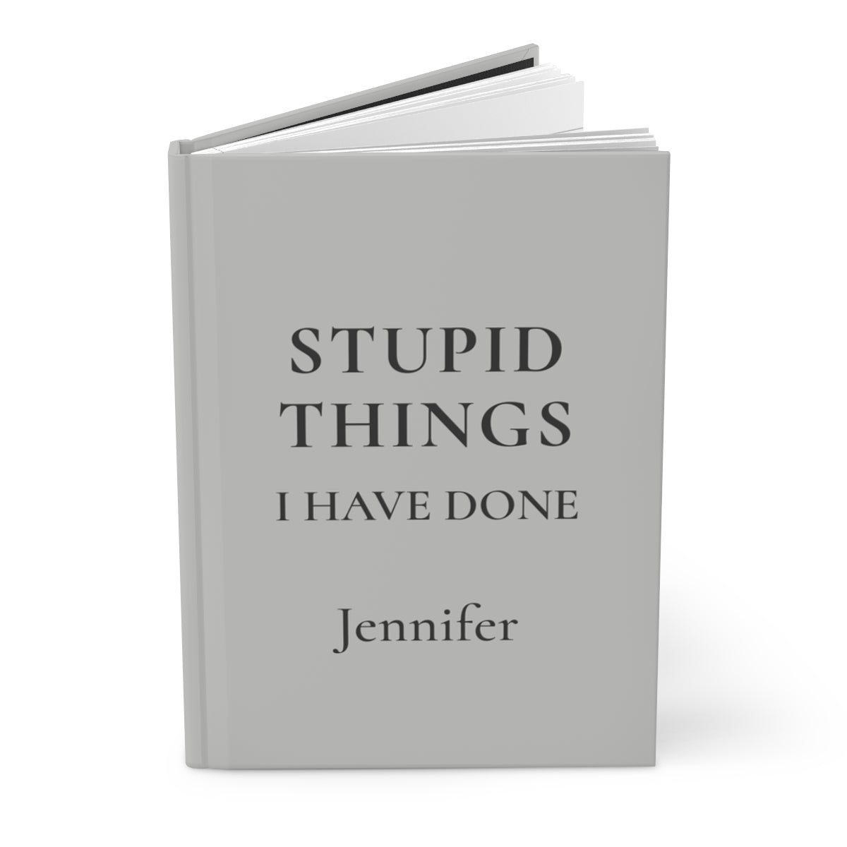 Personalized Stupid Things I Have Done Journal
