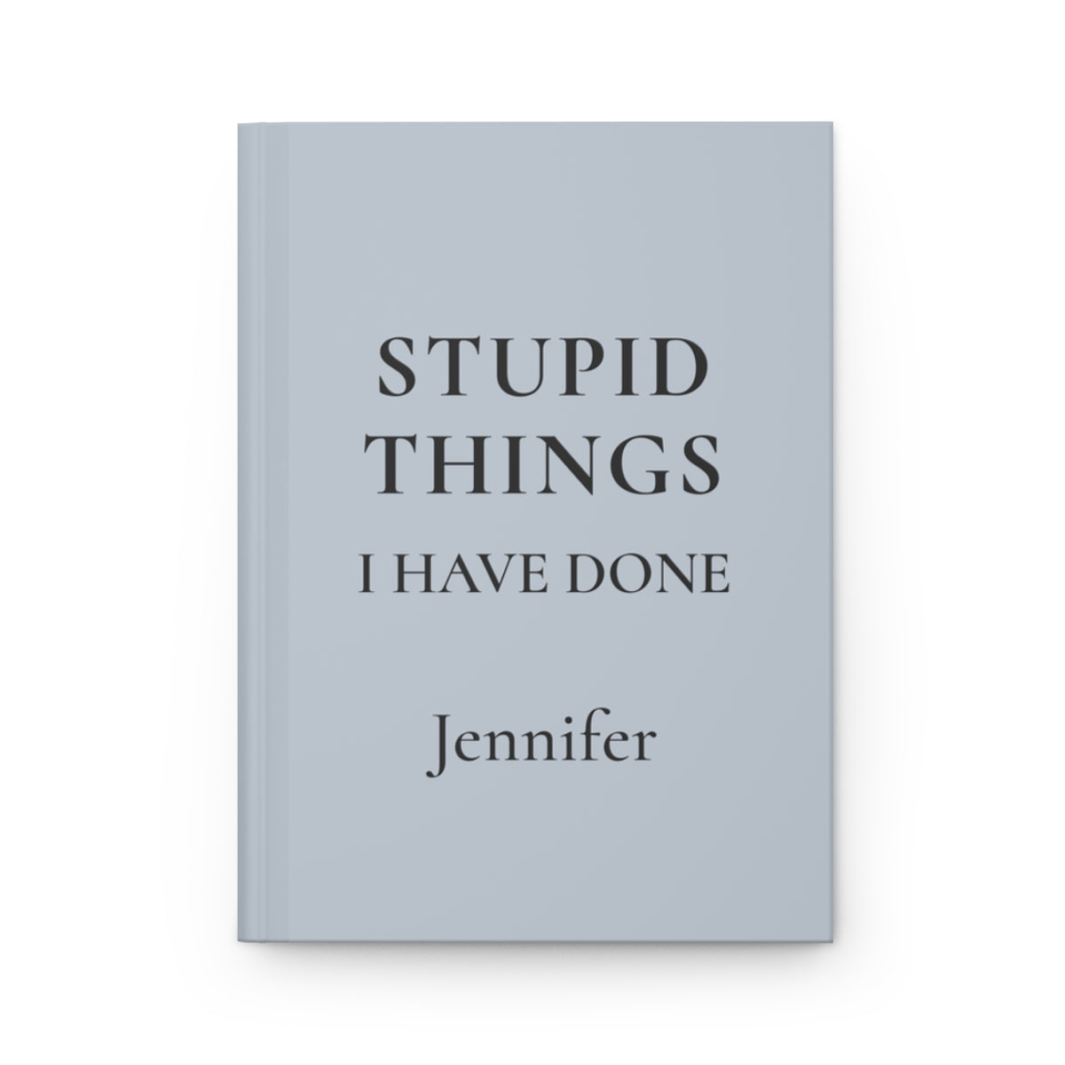 Personalized Stupid Things I Have Done Journal