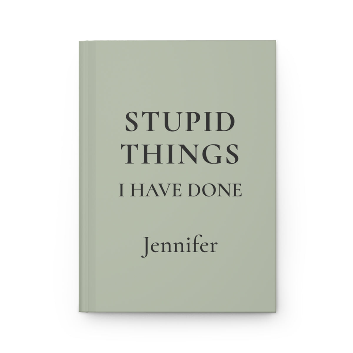 Personalized Stupid Things I Have Done Journal