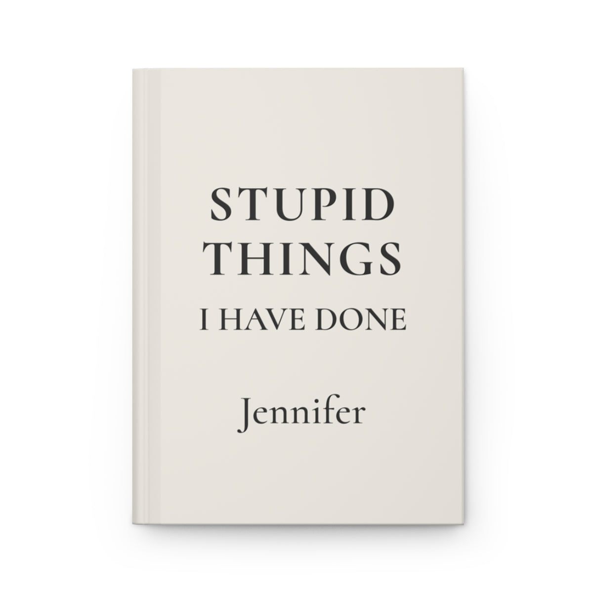 Personalized Stupid Things I Have Done Journal