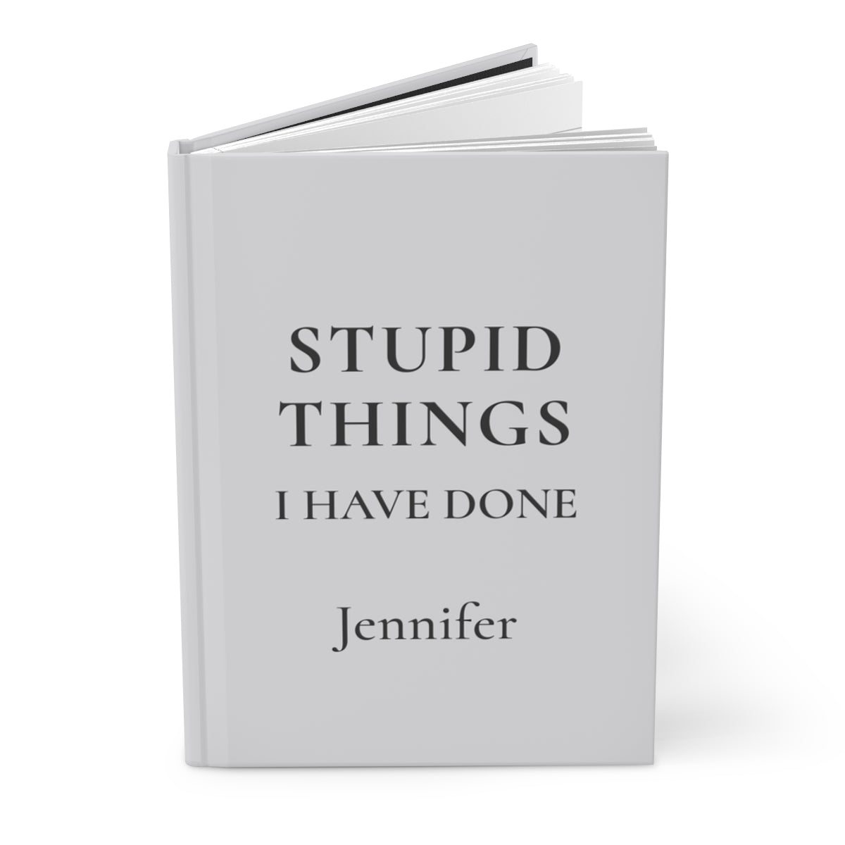 Personalized Stupid Things I Have Done Journal